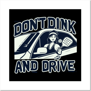 Funny Don't Dink And Drive Pickleball Posters and Art